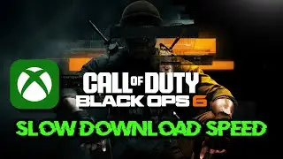 Call of Duty Black Ops 6 Slow Download Issue on Xbox App/Microsoft Store On Windows 11/10 FIX