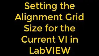 How to Set the Alignment Grid Size for the Current VI in LabVIEW