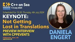 Keynote: Not Getting Lost in Translations - Preview Interview with Daniela Engert - C++ On Sea 2024