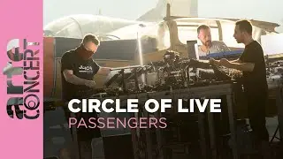 Circle of Live: Sebastian Mullaert, Vril & Neel - Passengers – ARTE Concert