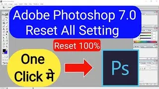 How To Reset All Setting Adobe Photoshop 7.0 | Photoshop ki Setting ko Reset kaise kare | restore