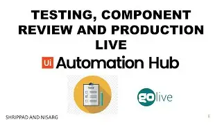 How to use UiPath Automation Hub | E11| Testing , Component Review  & Prod Live  | Shrippad | Nisarg