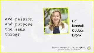 Are passion and purpose the same thing? w/ Dr. Kendall Cotton Bronk