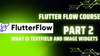 text flied and image wigdet in flutter flow | complete flutter flow course 2024