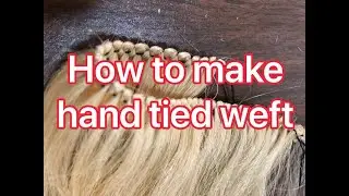 HOW TO MAKE HAND TIED WEFT, Free course for beginners and professionals, Hand Tied Weft Hair Extens