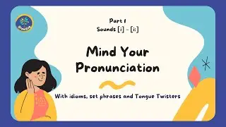 Mind Your Pronunciation|Sounds i and i:|Tongue Twisters|Set Phrases|Sayings|Idioms|Grow.Eng.