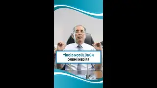 Tiroid nodülünün önemi nedir? | Prof. Dr. Gürkan Yetkin