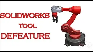 Defeature in SOLIDWORKS: Simplify Your Designs Effortlessly