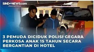 3 Pemuda Diciduk Polisi Gegara Perkosa Anak Dibawah Umur Secara Bergantian di Hotel