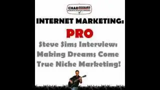 Making Dreams Come True Niche Marketing w/ Steve Sims of Bluefish :  : Internet Marketing : PRO