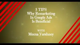 5 Tips Why Re-marketing in Google Ads is Beneficial