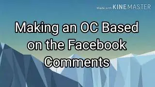 I Made an OC Based on the Facebook Comments