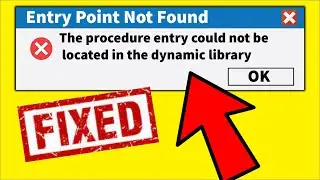 Entry Point Not Found | The procedure entry could not be located in the dynamic library | Windows