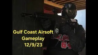 Gulf Coast Airsoft 12/9/23 [RAW GAMEPLAY]