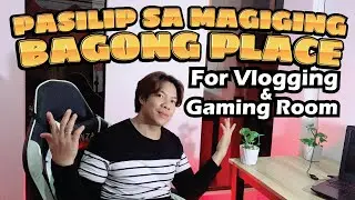 Pasilip sa Magiging Bagong Setup ng Place for Vlogging at Gaming Room