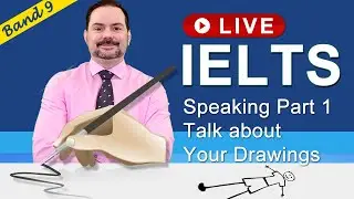 IELTS Live Class - Speaking Part 1 about Drawing Pictures