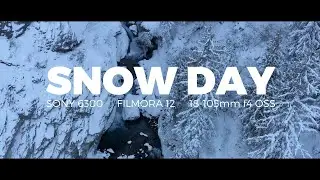 SNOW DAY / FILMORA 12 / B-Roll / Sony 6300 / Sony 18-105mm f4 OSS