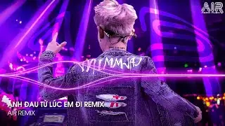 Anh Đau Từ Lúc Em Đi Remix - Ngày Đó Anh Ngỡ Chỉ Là Lời Nói Thốt Ra Khi Mình Hờn Dỗi Remix TikTok