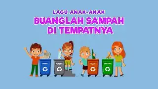 Buanglah Sampah Di Tempatnya - Lagu Anak-anak