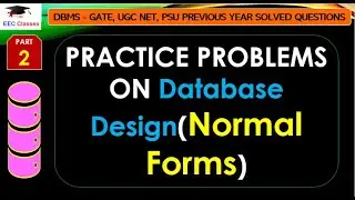 P2: PRACTICE PROBLEMS ON Database Design(Normal Forms) | GATE, ESE, PSU, UGC NET 2023 Preparation
