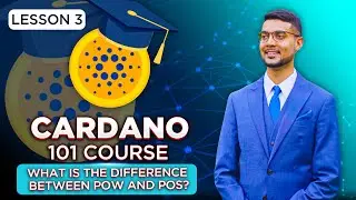 Cardano 101 Course | Lesson 3: Differences Between Proof of Work (POW) & Proof of Stake (POS)