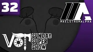 «MaelstromALPHA» VoT Sunday Super Show (Part 32)