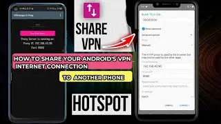 How to Share Android's VPN Internet Connection to Another Phone