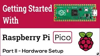 [Part 2] Getting Started With Raspberry Pi Pico - Hardware Setup