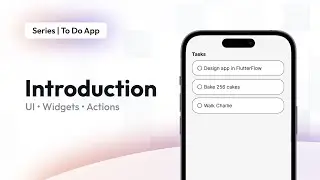 Introduction | To Do App | FlutterFlow for Beginners