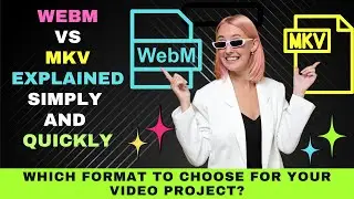 WebM vs MKV - Which is Better? Difference Explained for Beginners: