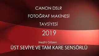 İLERİ SEVİYE VE FULL FRAME SENSÖRLÜ  (Canon Fotoğraf Makinesi Önerileri 2019)