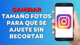 Cómo Cambiar el Tamaño de tu Foto Para que se Ajuste a Instagram SIN Recortar