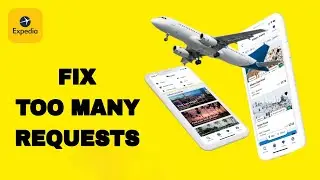 How To Fix And Solve Expedia App Too Many Requests | Final Solution