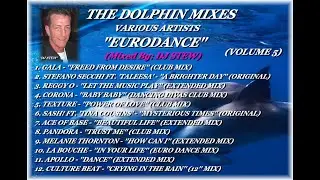 THE DOLPHIN MIXES - VARIOUS ARTISTS - ''EURODANCE'' (VOLUME 5)