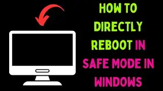 How to Directly Reboot in Safe Mode on Windows 11