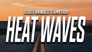 Glass Animals & iann dior - Heat Waves (Lyrics) 