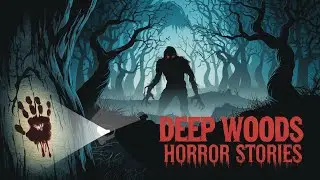 3 Disturbing TRUE Deep Woods Horror Stories