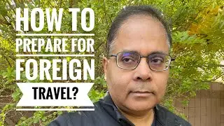 How to prepare for international travel and visa?