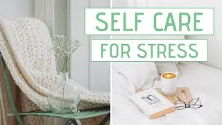 SELF CARE IDEAS for stress » 20 SELF CARE TIPS to de-stress and relax 🍵🌿