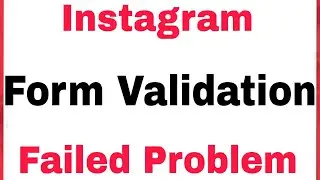 Instagram Fix Form Validation Failed Problem Solve