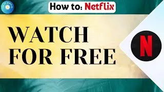 How To Watch Netflix For Free 2024