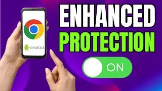How to ENABLE Enhanced Protection on Google Chrome Android NOW!