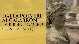 DALLA POLVERE AI CALABRONI - La Bibbia e Omero -  (quarta parte) MAURO BIGLINO