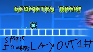 Geometry Dash Space invaders layout 1# by me