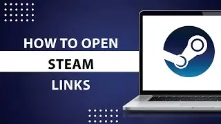 How to Open Steam Links-2024
