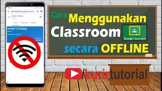 Cara Menggunakan Classroom secara Offline untuk Siswa atau Mahasiswa