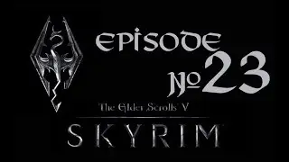 Skyrim (летсплей), серия 23 - С легионом по руинам... и куда девался Лорка?!