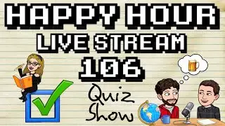 Happy Hour Live Stream | 106 | Quiz Show