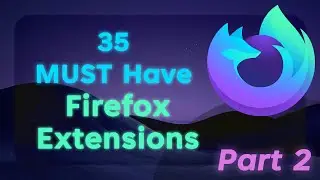 🦊 35 Must Have Extensions for Firefox (Part 2)