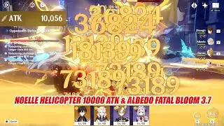 Noelle Helicopter 10000 Atk & Albedo Fatal Bloom Satisfying Combo Destroy 3.7 Floor 12